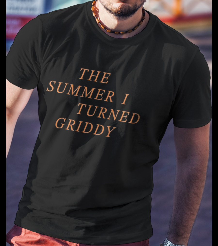 The Summer I Turned Griddy 2025 Cincinnati T-Shirt