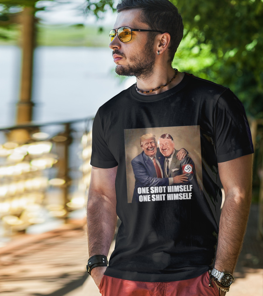 One Shot Himself One Shit Himself Trump And Hitler T-Shirt