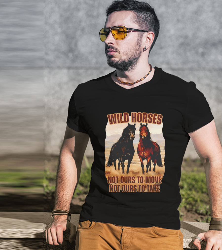 Wild Horses Not Ours To Move Not Ours To Take Mountain Landscape T-Shirt