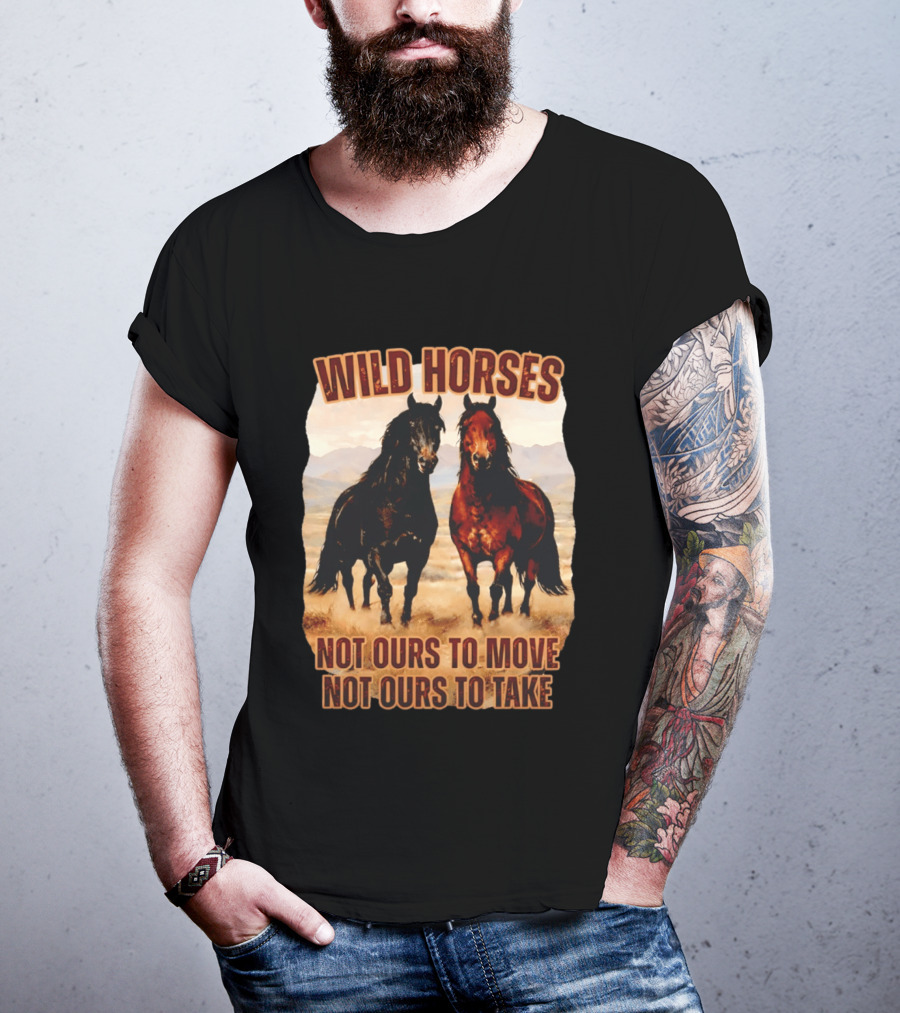 Wild Horses Not Ours To Move Not Ours To Take Mountain Landscape T-Shirt