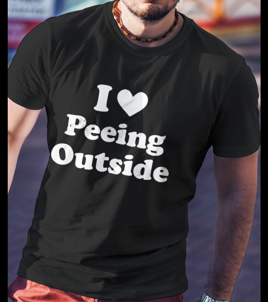 I Love Peeing Outside Civic Pride Outdoor Humor T-Shirt