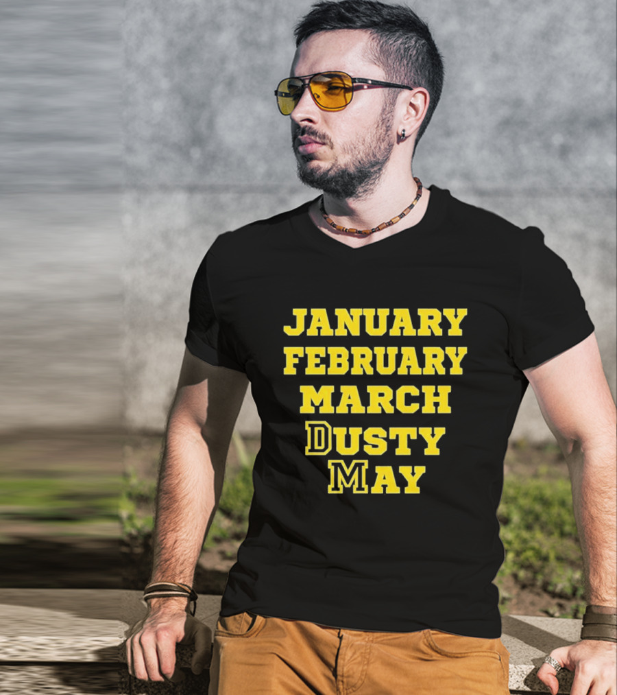 January February March Dusty May Basketball Coach Dusty May Florida Atlantic University FAU T-Shirt