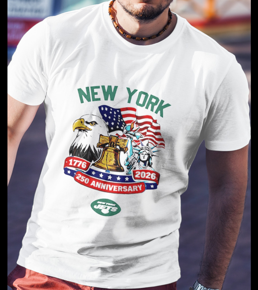 New York Jets 1776 2026 250th Anniversary American Flag Liberty Bell Statue Of Liberty Bald Eagle T-Shirt