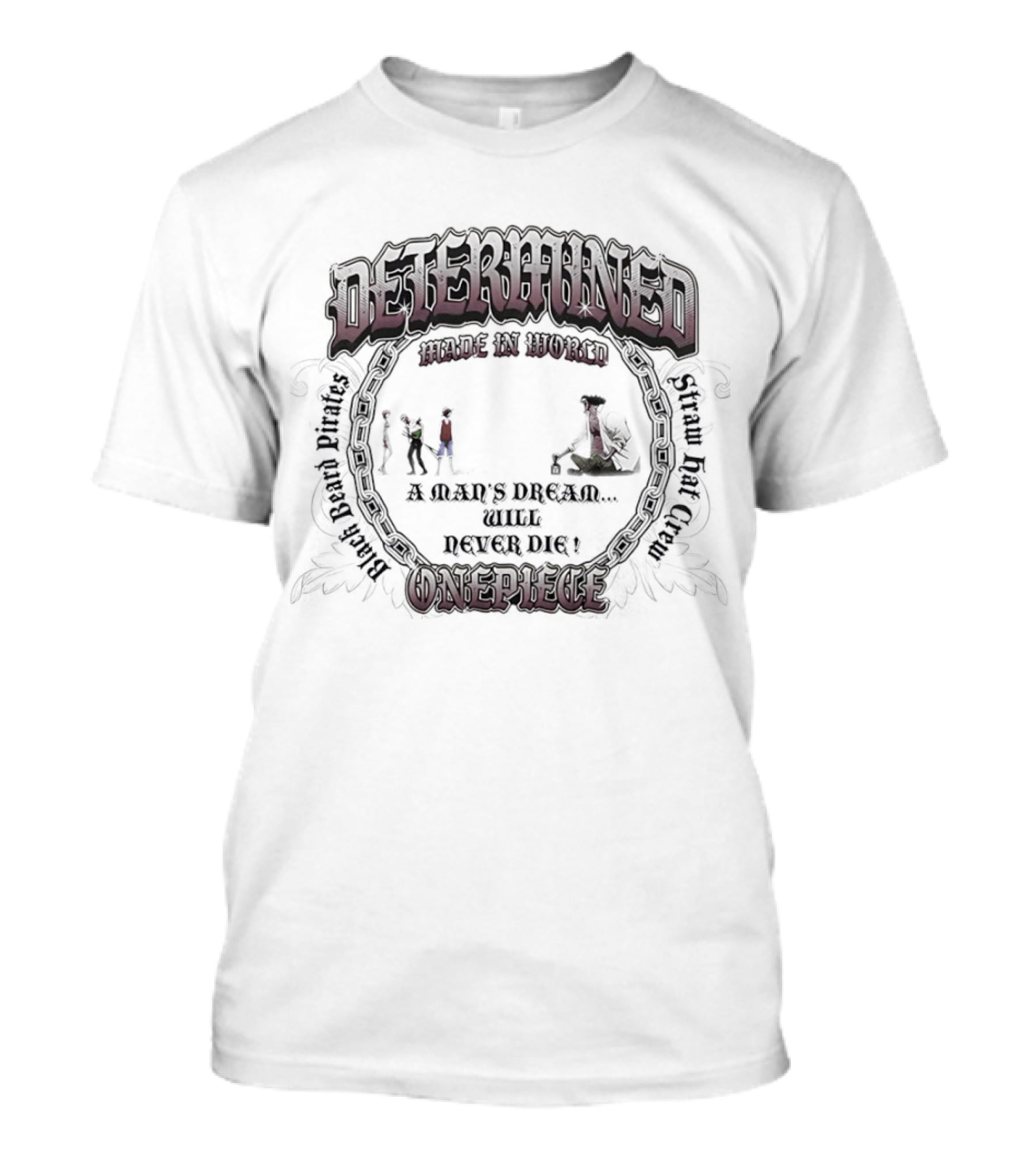 Determined Made In World One Piece Black Beard Pirates Straw Hat Crew Never Dies T-Shirt