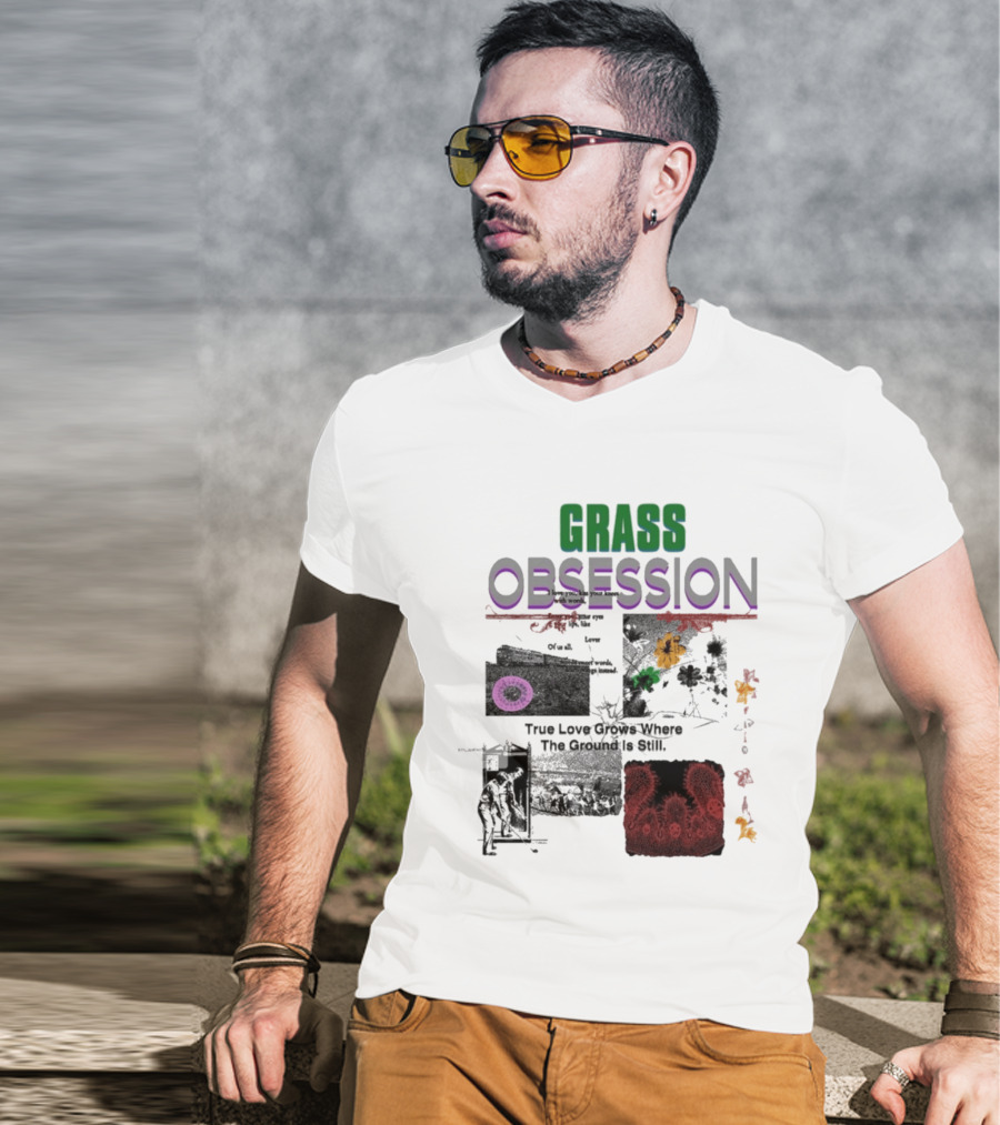 Grass Obsession True Love Grows Where The Ground Is Still Vibrant Floral T-Shirt