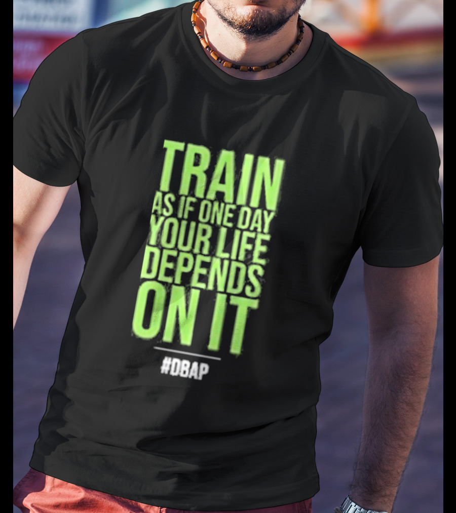 Barbarian Fitness Bailey Schober Fitness Fitted Train As If One Day Your Life Depends On It #BCAP T-Shirt