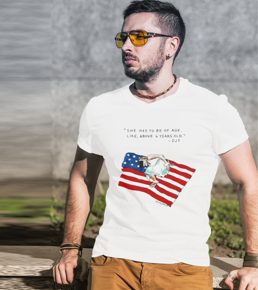 She Has To Be Of Age Like Above 6 Years Old DJT USA Flag T-Shirt