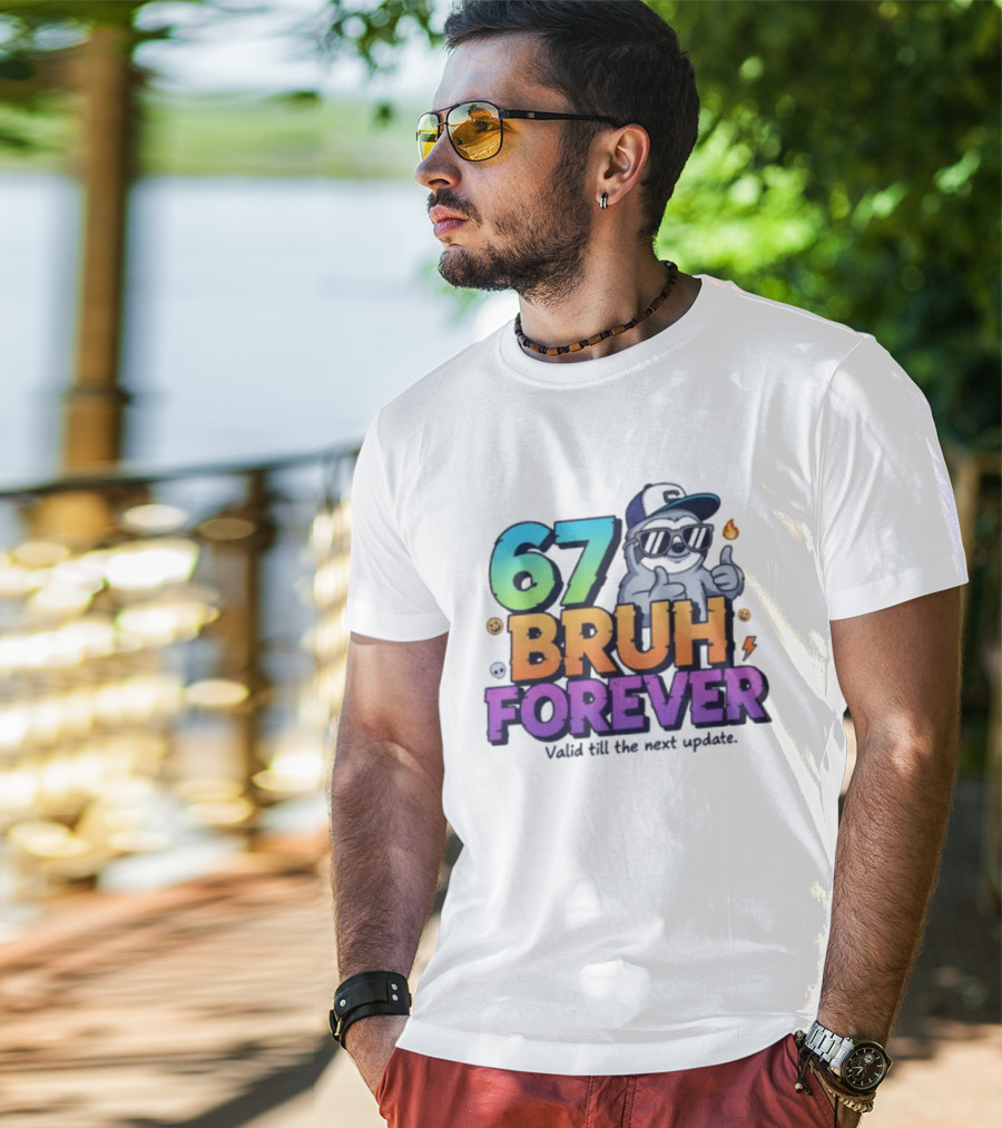 67 Bruh Forever Valid Till The Next Update Sloth T-Shirt