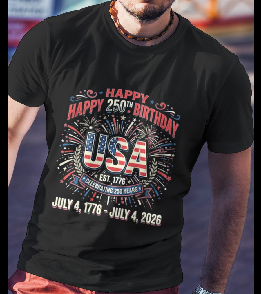 Happy 250th Birthday USA July 4th Celebration 1776 To 2026 T-Shirt