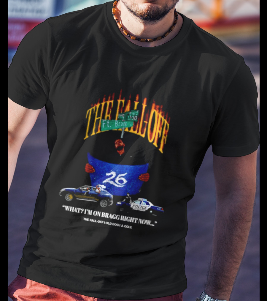 The Fall Off Ft Bragg Street Sign 26 Cars Bragg Right Now T-Shirt