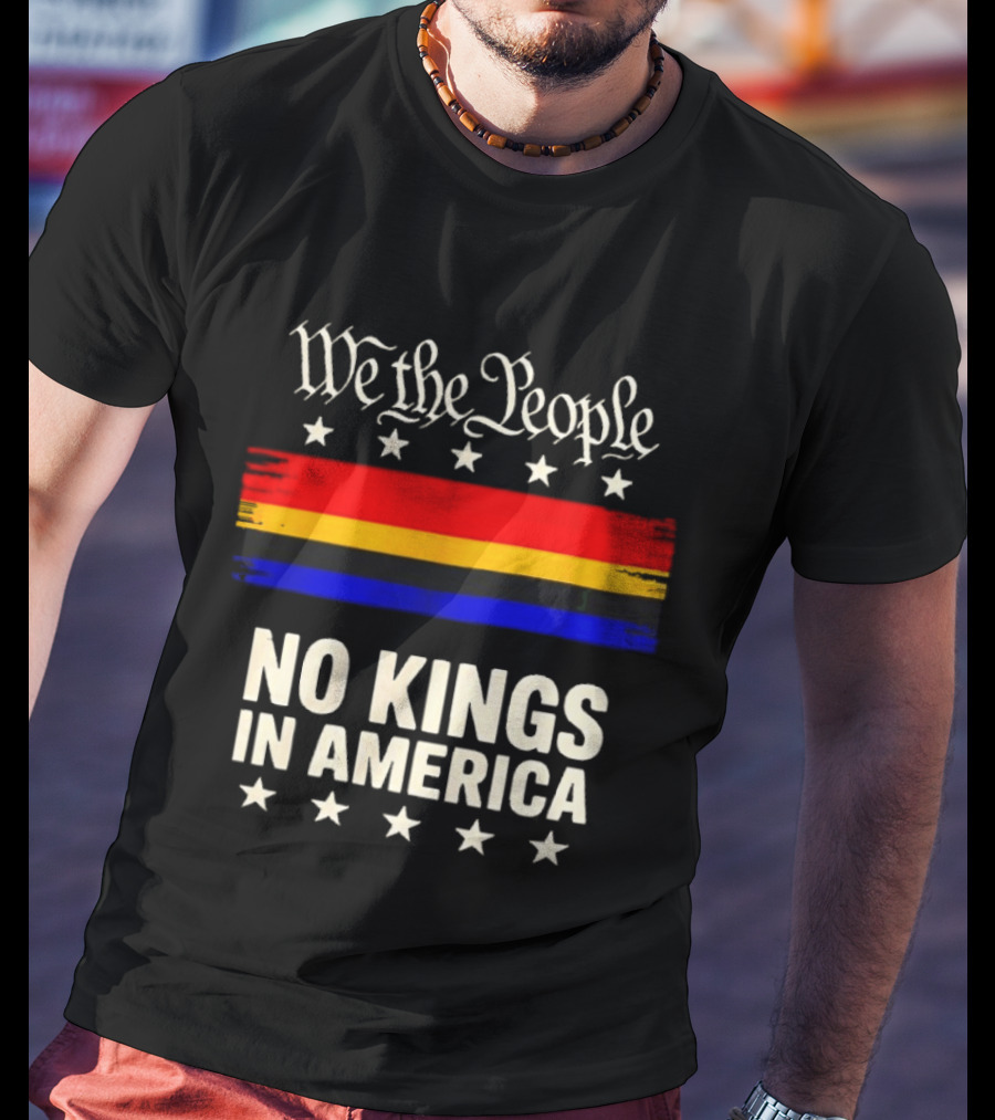 We The People No Kings In America Stars And Stripes T-Shirt