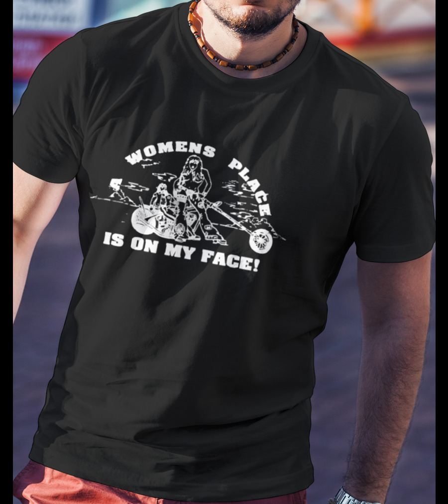 Womens Place Is On My Face Motorcycle Adventure Outdoor Scene T-Shirt