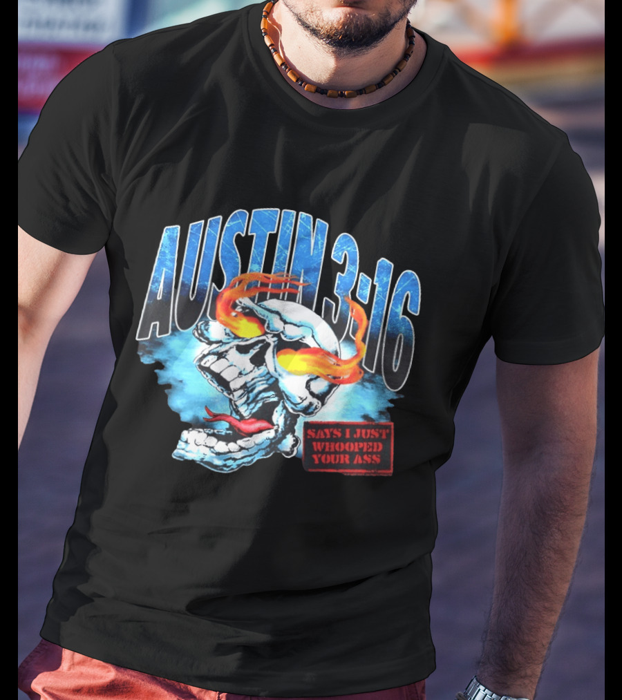 Austin 316 Skull Says I Just Whooped Your Ass Flame Eyed Skull T-Shirt