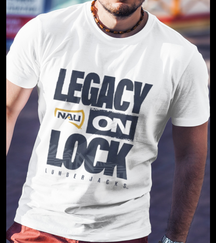 Northern Arizona University Lumberjacks Legacy On Lock T-Shirt