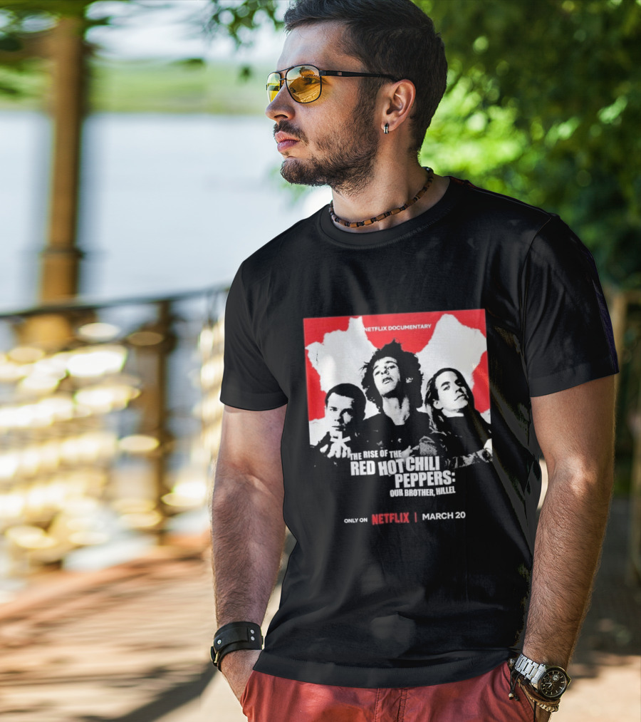 Netflix Documentary The Rise Of Red Hot Chili Peppers Our Brother Hillel March 30 T-Shirt