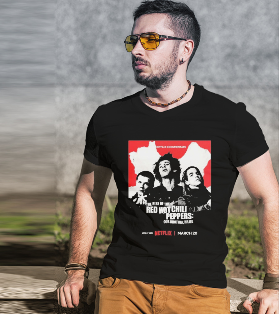 Netflix Documentary The Rise Of Red Hot Chili Peppers Our Brother Hillel March 30 T-Shirt