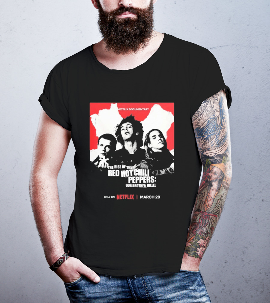 Netflix Documentary The Rise Of Red Hot Chili Peppers Our Brother Hillel March 30 T-Shirt