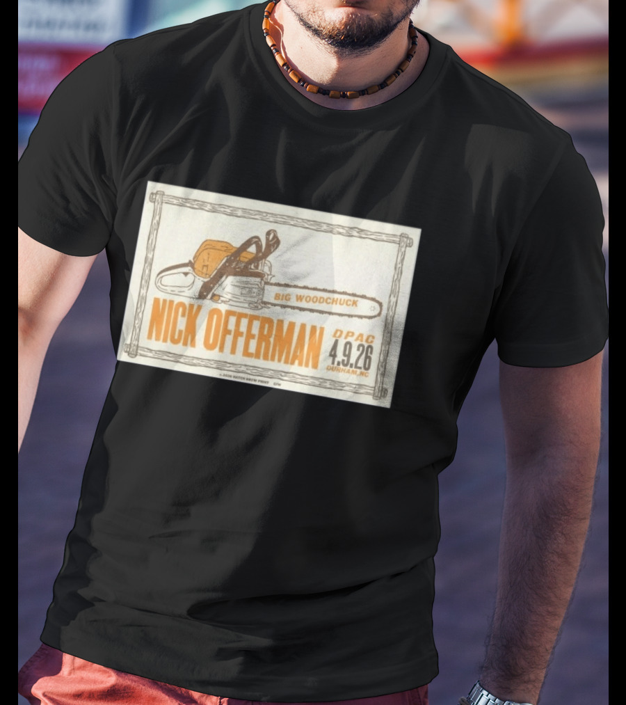 Nick Offerman Big Woodchuck DPAC Durham NC 4.9.2026 T-Shirt