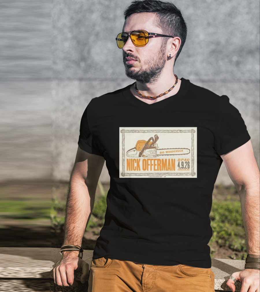 Nick Offerman Big Woodchuck DPAC Durham NC 4.9.2026 T-Shirt