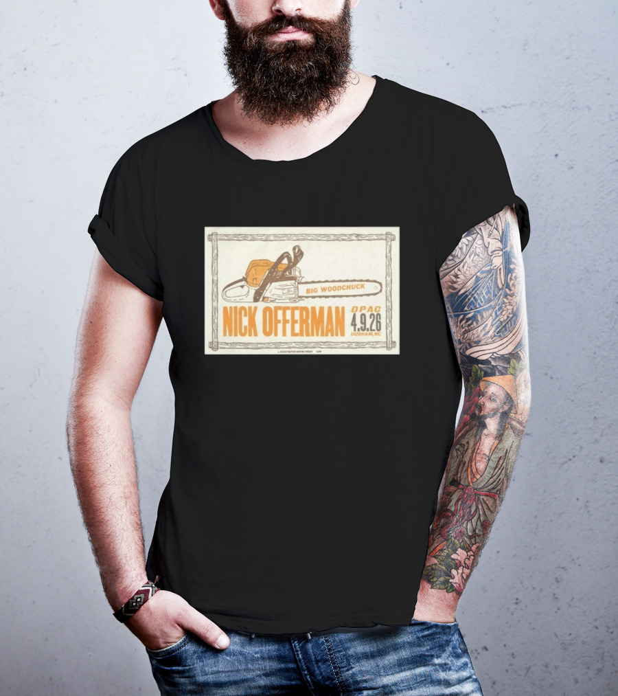 Nick Offerman Big Woodchuck DPAC Durham NC 4.9.2026 T-Shirt