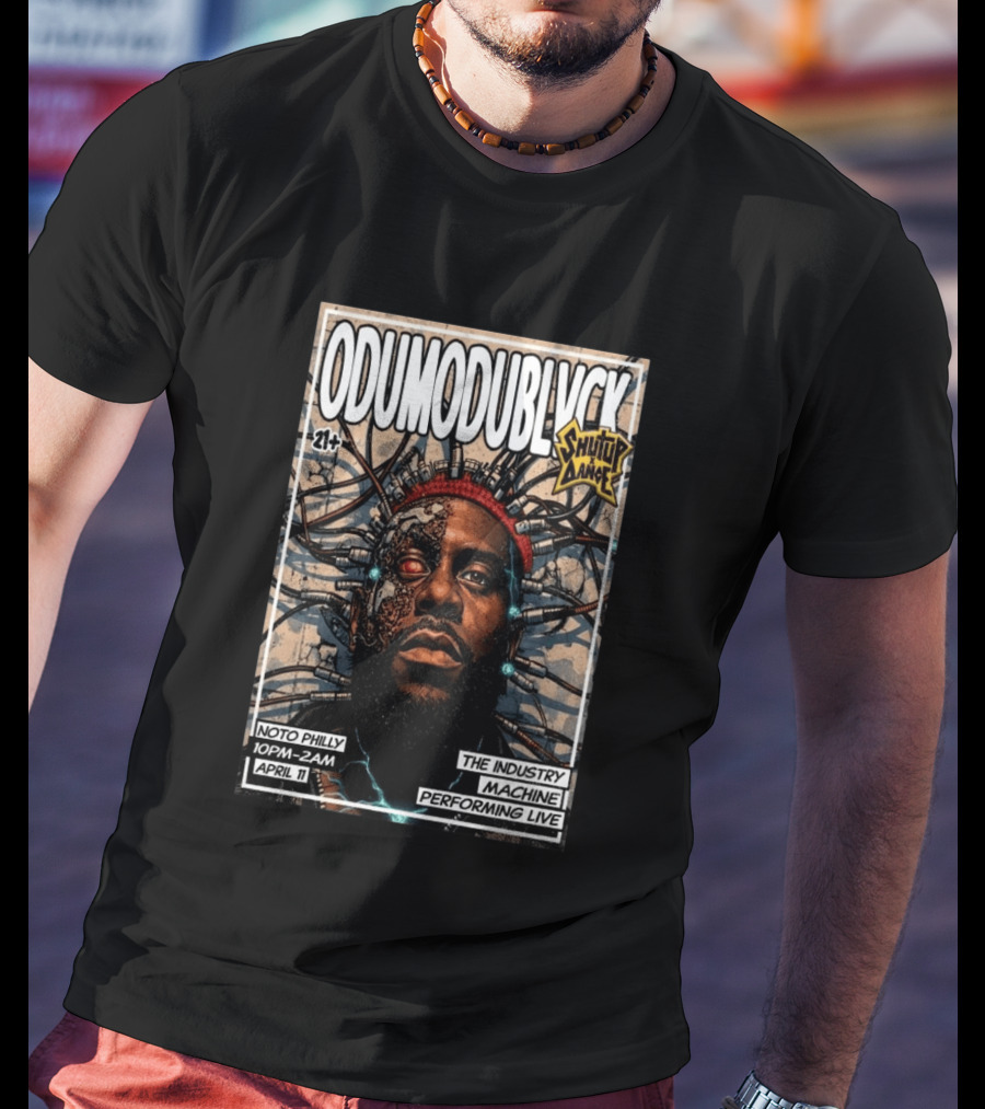 ODUMODUBLVCK Noto Philly April 11 The Industry Machine Performing Live Shut Up And Dance T-Shirt