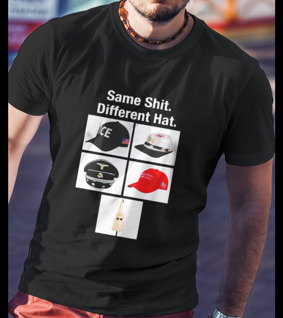 Same Shit Different Hat ICE Civil War Nazi MAGA Ku Klux Klan T-Shirt