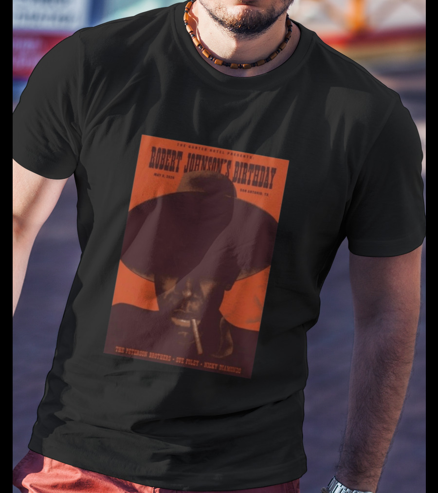 The Gunter Hotel Presents Robert Johnson's Birthday May 8 2026 San Antonio TX The Peterson Brothers Sue Foley Nicky Diamonds T-Shirt