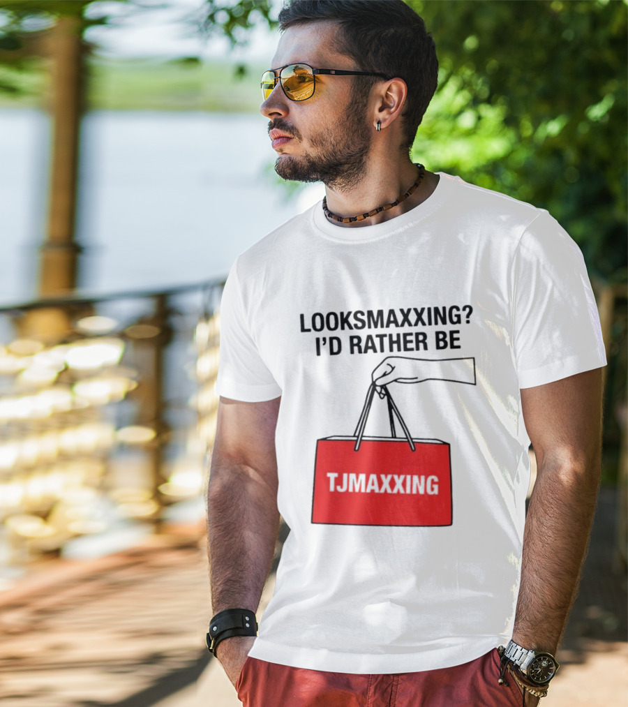 Looksmaxxing I'd Rather Be TJ Maxxing Shopping Bag T-Shirt