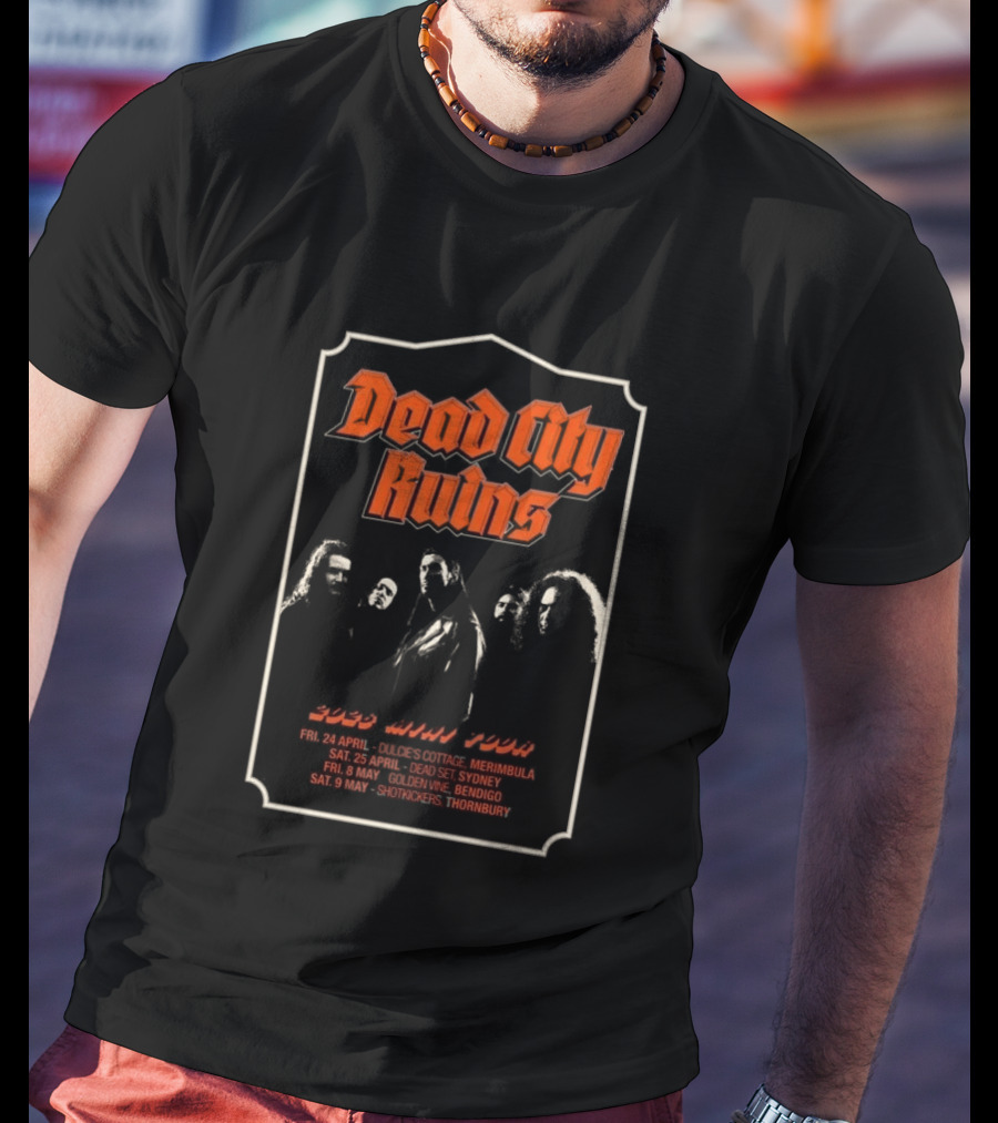 Dead City Ruins 2026 Mini Tour April May Tour Dates Merimbula Sydney Bendigo Thornbury T-Shirt