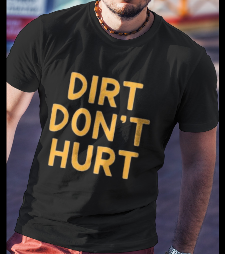 Dirt Don't Hurt Vintage Casual T-Shirt