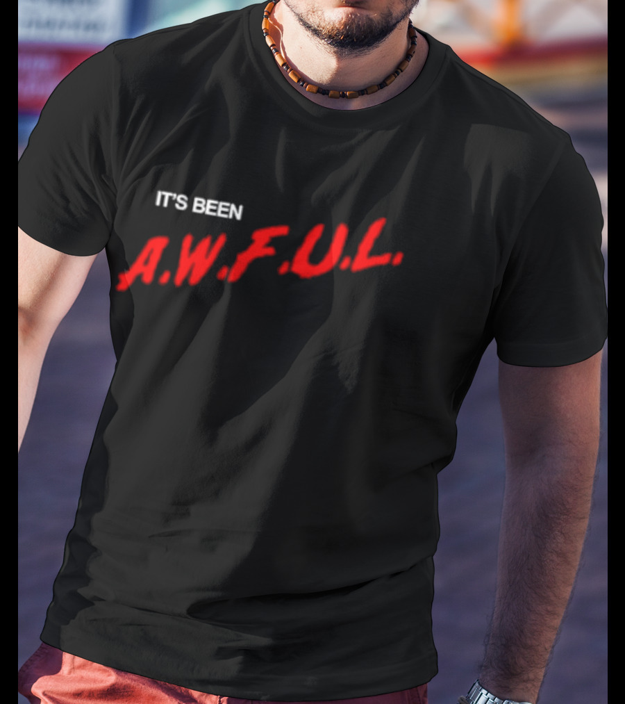 It's Been A.W.F.U.L Bold Red White T-Shirt