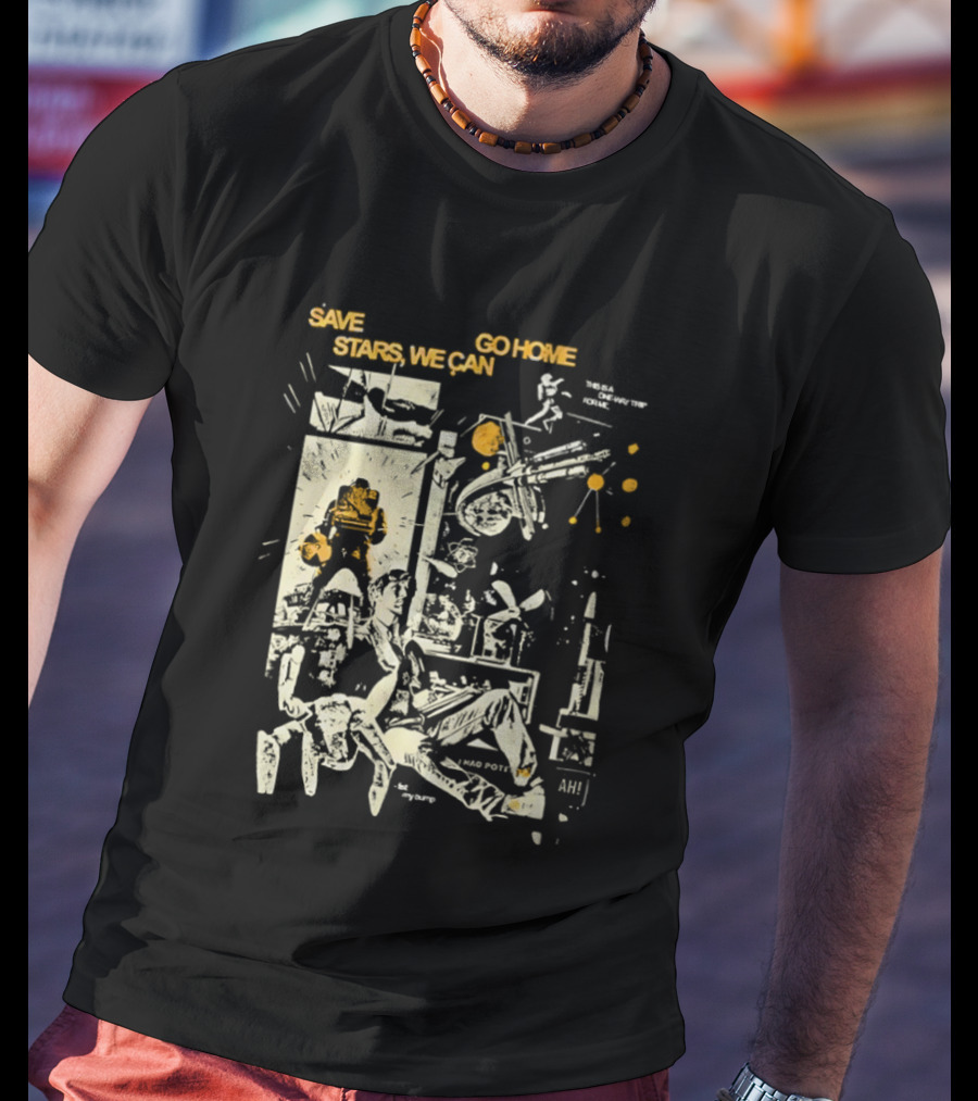Save Stars We Can Go Home Get In Loser We're Going To Tau Ceti Sci Fi Movie T-Shirt