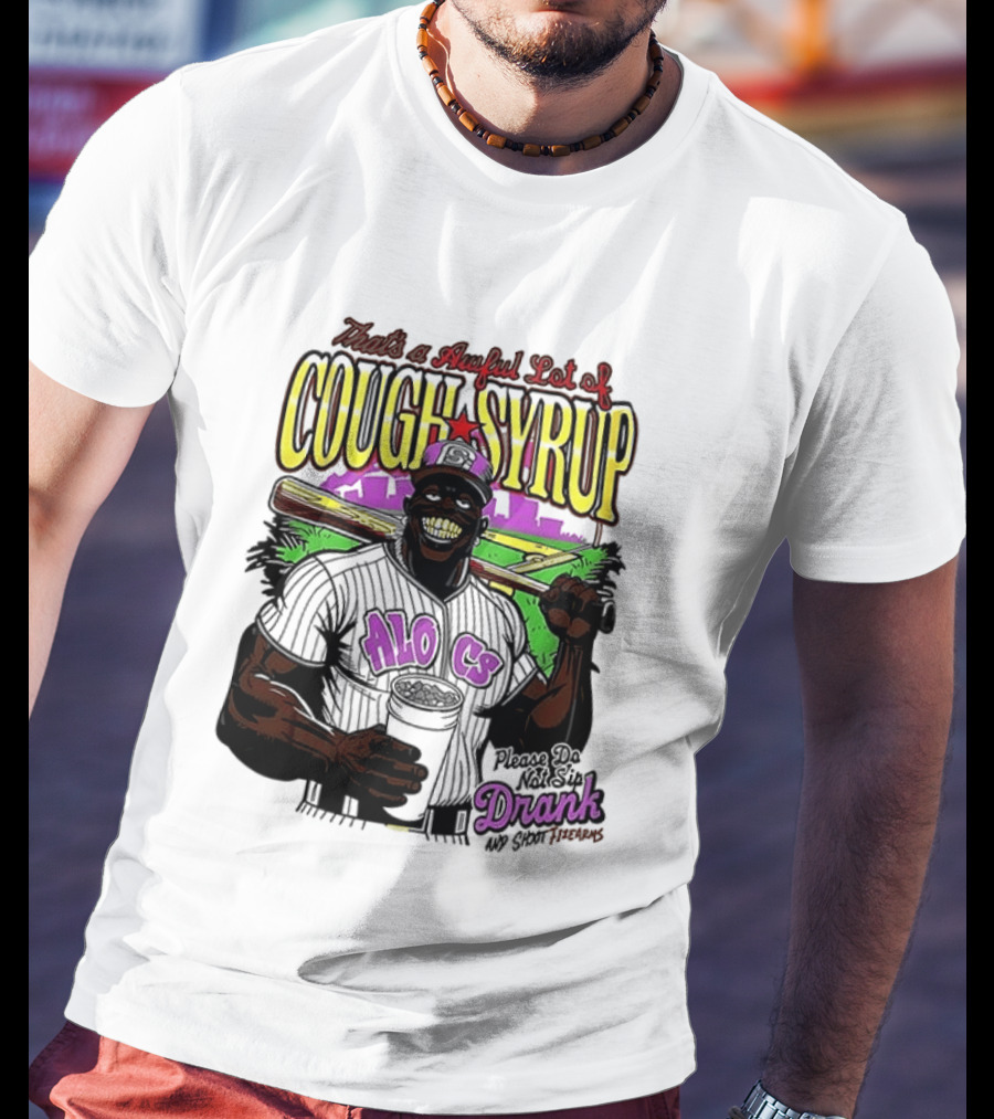 That's A Awful Lot Of Cough Syrup M.O.C Drank On Ya Boy Forever T-Shirt