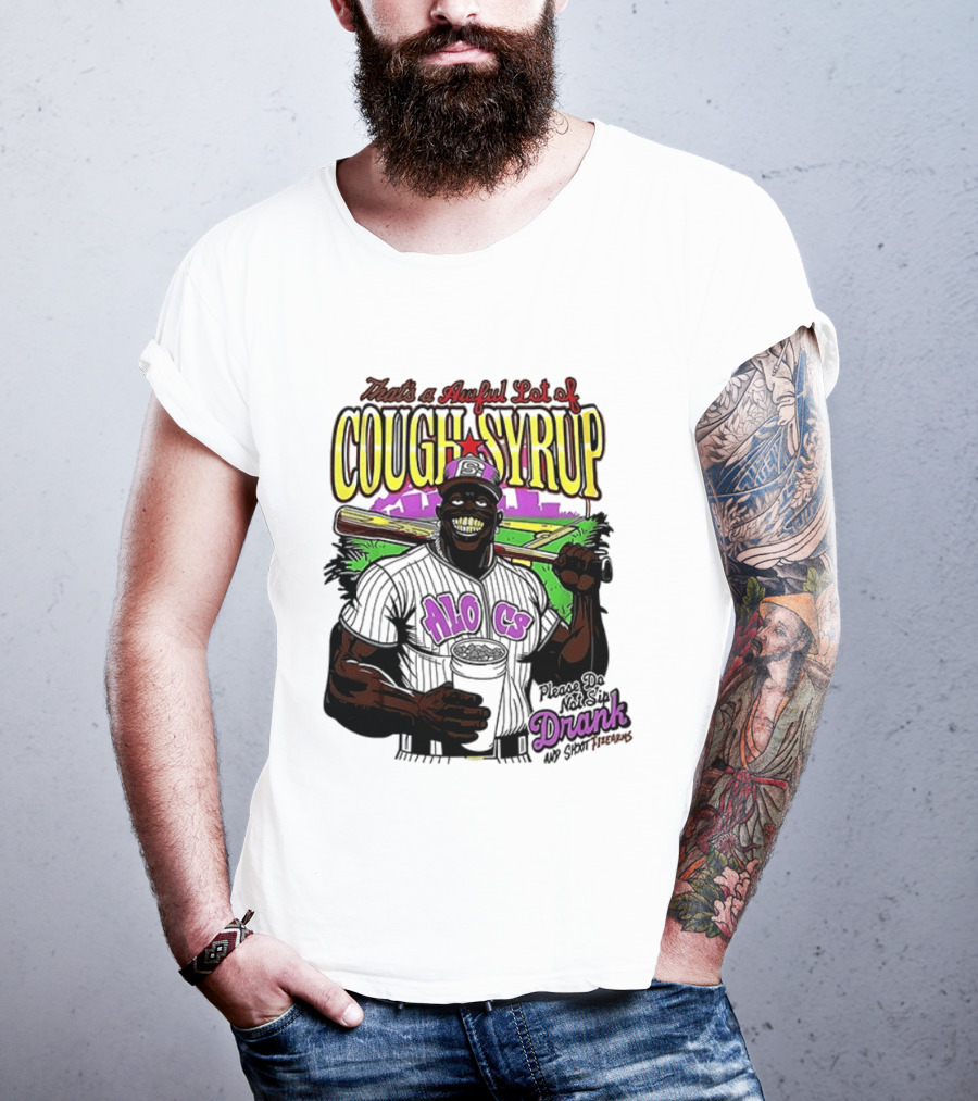 That's A Awful Lot Of Cough Syrup M.O.C Drank On Ya Boy Forever T-Shirt