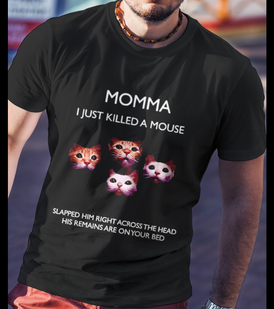 Momma I Just Killed A Mouse Cat Faces T-Shirt