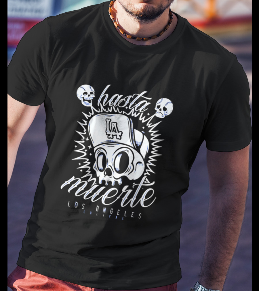 Hasta La Muerte Los Angeles LA Cali Dodgers Skull T-Shirt