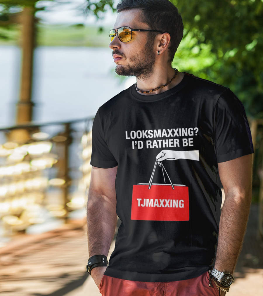Looksmaxxing I'd Rather Be TJMaxxing Shopping Bag Humor T-Shirt