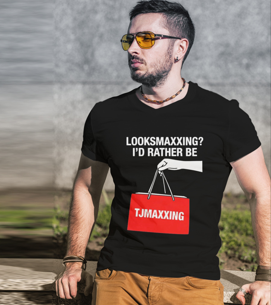 Looksmaxxing I'd Rather Be TJMaxxing Shopping Bag Humor T-Shirt