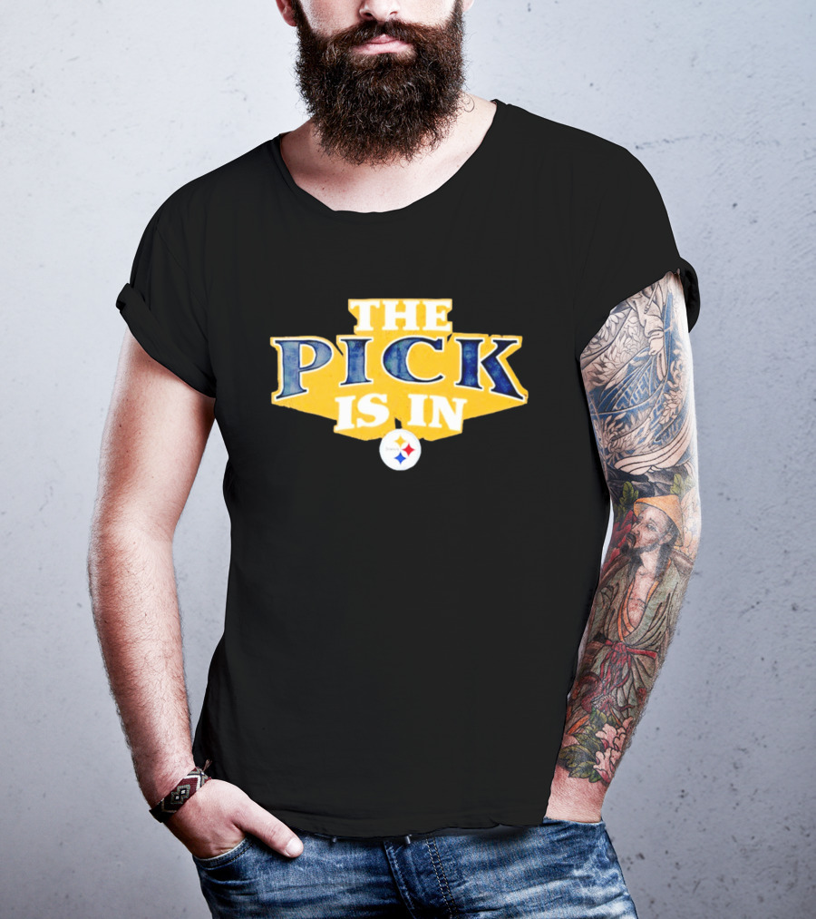 The Pick Is In Pittsburgh Steelers Draft T-Shirt