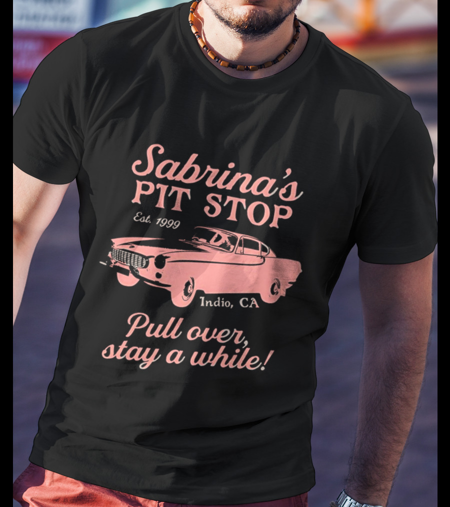 Sabrina's Pit Stop Est. 1989 Indio CA Pull Over Stay A While Classic Car T-Shirt