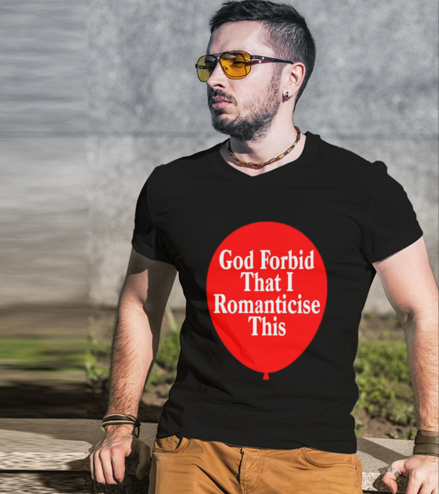 God Forbid That I Romanticise This Red Balloon T-Shirt