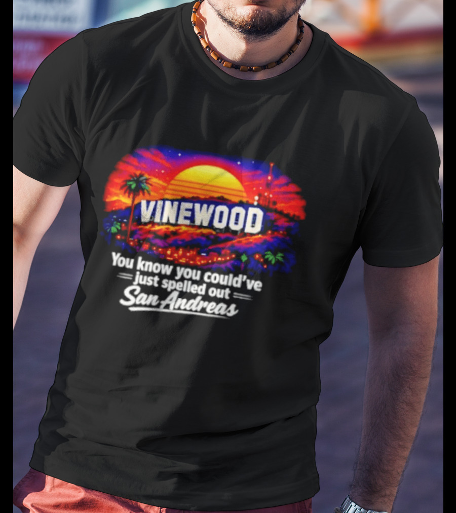 Vinewood Sunset You Know You Could've Just Spelled Out San Andreas T-Shirt
