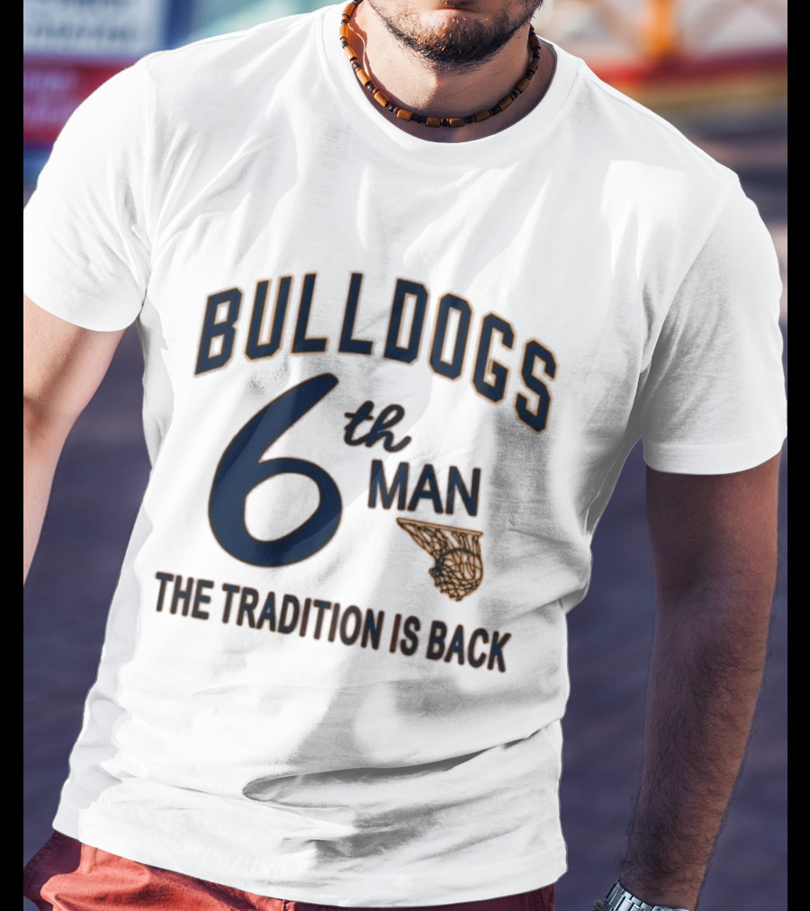 Bulldogs Basketball 6th Man The Tradition Is Back T-Shirt