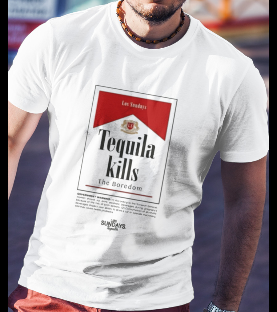 Los Sundays Tequila Kills The Boredom T-Shirt