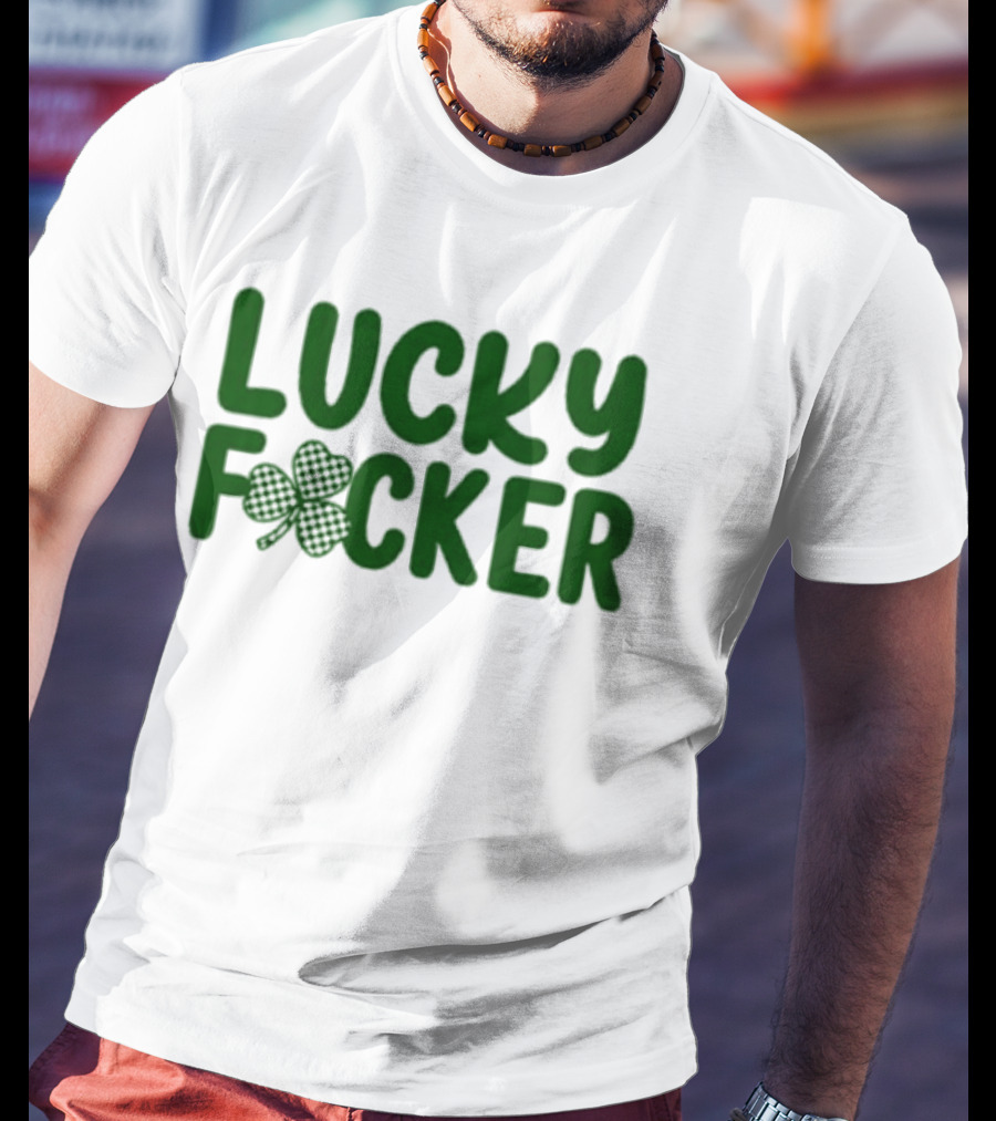 Lucky Fucker Clover St. Patrick's Day Matching T-Shirt