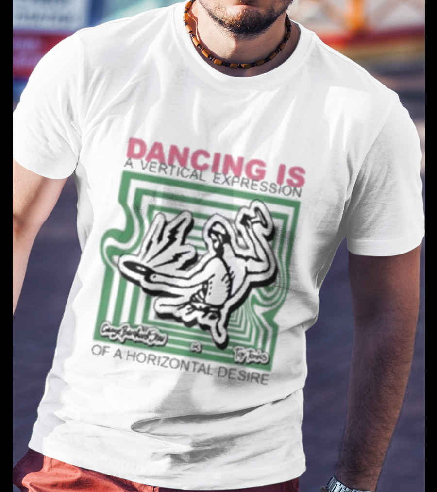 Dancing Is A Vertical Expression Of A Horizontal Desire T-Shirt