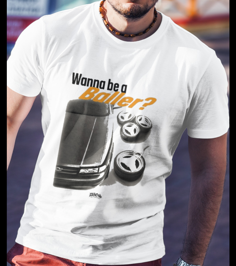 Wanna Be A Baller Chevy Car With Tires T-Shirt