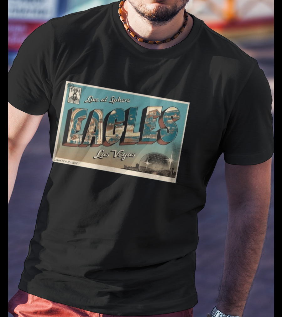 Live At Sphere Eagles Las Vegas April 10 11 2026 T-Shirt