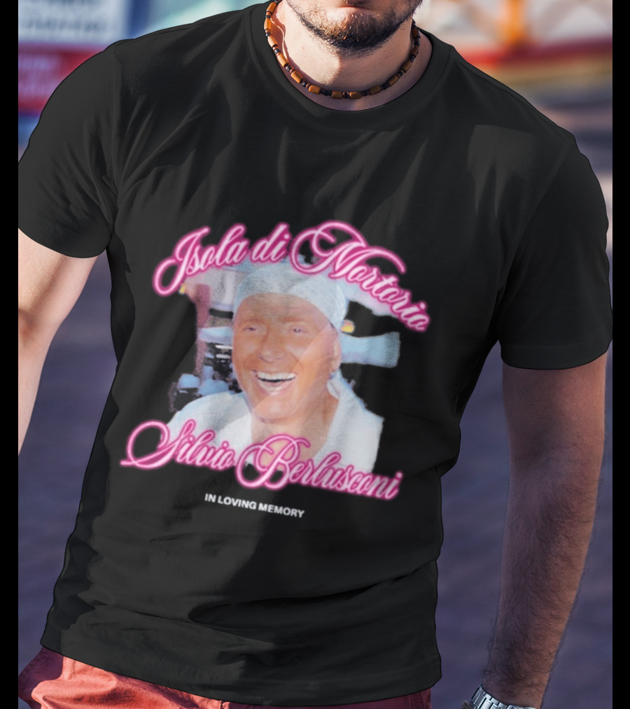 Isola Di Mortorio Silvio Berlusconi In Loving Memory T-Shirt