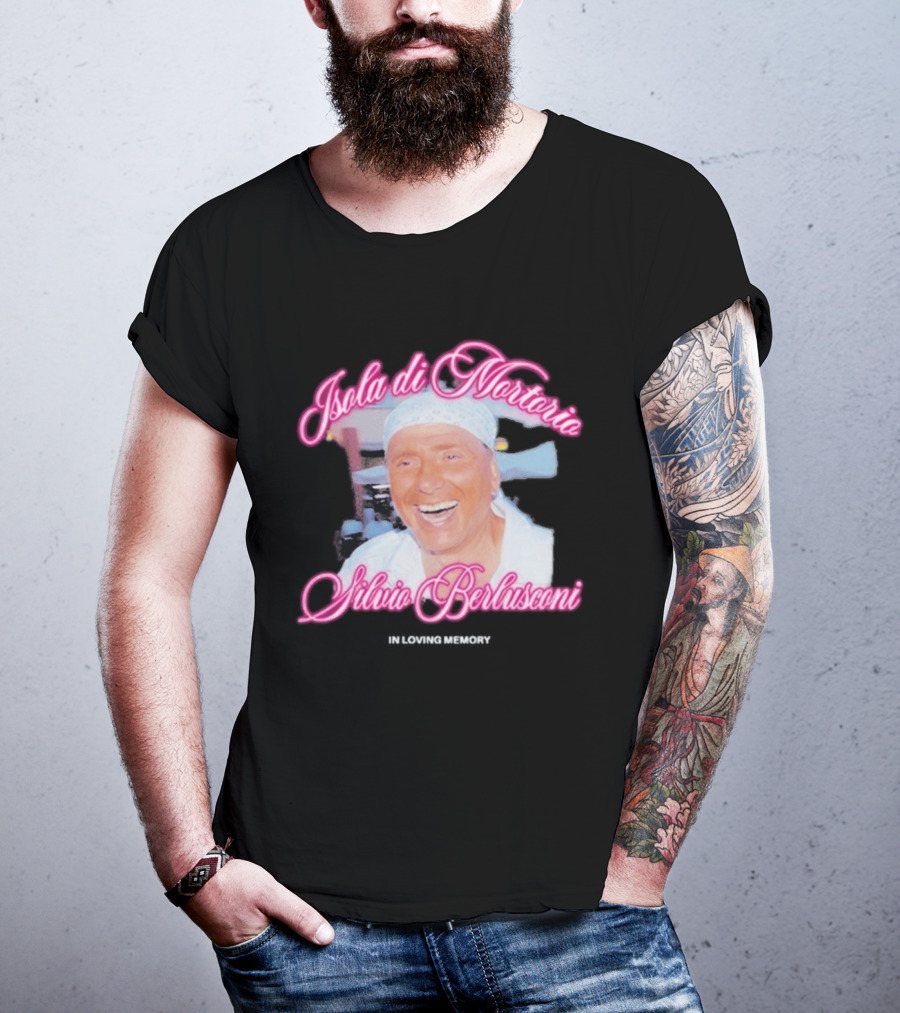 Isola Di Mortorio Silvio Berlusconi In Loving Memory T-Shirt